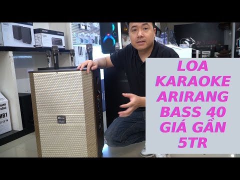 Review Loa Kéo Karaoke Arirang MK 40c Bass 40 -Antuanonline.com