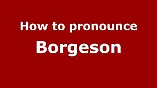 How to pronounce Borgeson