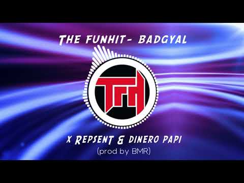 The funhit- badgyal x RepsenT & dinero papi (prod by BMR)