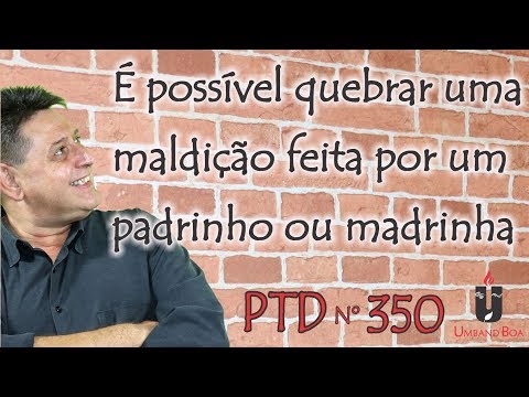 PTD nº 350 - É possível quebrar uma maldição feita por um padrinho ou madrinha