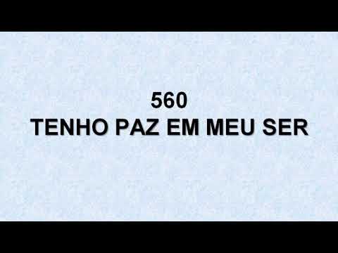 Harpa Cristã 560 - Tenho Paz Em Meu Ser