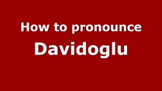 How to pronounce Davidoglu