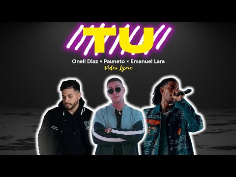 TU - @onelldiazmusic ❌️ @paunetomusic ❌️ @emanuellaramusic ( VIDEO LYRIC )
