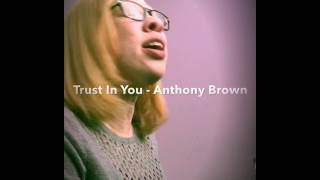 Anthony Brown & Group TherAPy - Trust In You