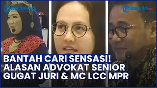 Bantah Cari Sensasi! Terkuak Alasan Advokat Senior Gugat Juri dan MC LCC MPR