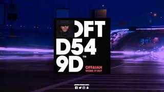 OFFAIAH &#39;Work It Out&#39; (Club Mix)