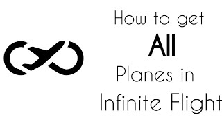 How to get ALL planes in Infinite Flight
