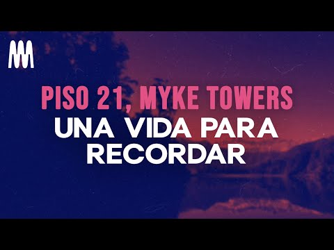 Piso 21 & Myke Towers - Una Vida Para Recordar (Letra/Lyrics)
