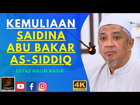 Ustaz Halim Nasir - KEMULIAAN SAIDINA ABU BAKAR AS-SIDDIQ