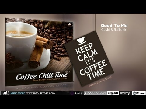 Good To Me - Gushi & Raffunk [Coffee Chill Time Vol.2]