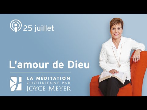 25 juillet | L'amour de Dieu – Méditation quotidienne par Joyce Meyer