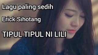 Download lagu TIPUL TIPUL NI LILI, Lirik dan Terjemahan ERICK SIHOTANG mp3