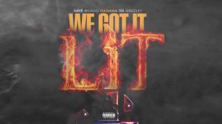 Navé Monjo ft. Tee Grizzley - We Got It Lit [Official Audio]