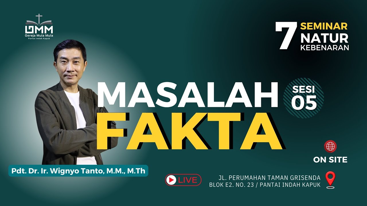 Sesi 5 – Masalah FAKTA – 7 Natur Kebenaran – Pdt. Dr. Ir. Wignyo Tanto, M.M., M.Th