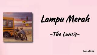 Download lagu Lampu Merah - The Lantis | Lirik Lagu mp3 Download lagu Lampu Merah - The Lantis | Lirik Lagu mp3