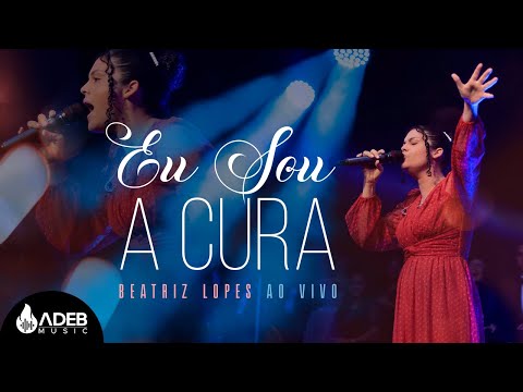 Beatriz Lopes │ Eu Sou a Cura  [Clipe Oficial]