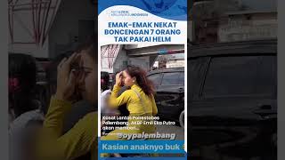 Viral Emak-emak di Palembang Nekat Bonceng 7 Naik Motor Tak Pakai Helm, Panik saat Ditilang Polisi