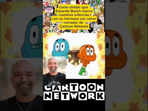 Narrador de carrtoon network ❤️❤️❤️ Eduardo Bosch Mendez