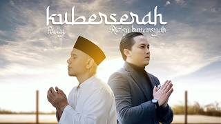 Download lagu KUBERSERAH - FADLY & RIZKY IRMANSYAH mp3