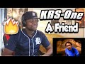 FIRST TIME HEARING- KRS-One - A Friend (REACTION)