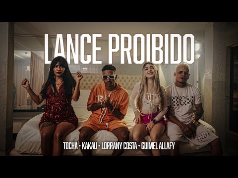 Tocha, Kakau, Lorrany Costa, Guimel Allafy - Lance proibido (Clipe Oficial)