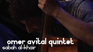 omer avital quintet // sabah al-khair (good morning)