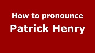 How to pronounce Patrick Henry