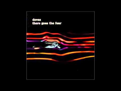 Doves There goes the Fear