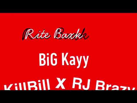 BiG Kayy X KillBill X RJ Brazy-Rite Baxk