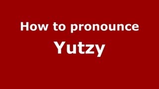 How to pronounce Yutzy