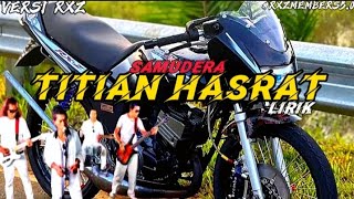 Download lagu TITIAN HASRAT - SAMUDERA (lagu rxz members 5.0) mp3