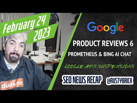 Резюме видеоролика о новостях поиска: обновление системы Google Product Reviews, система полезного и полезного контента, Bing AI Chat Prometheus, приостановка Google Ads и многое другое