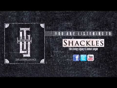 The Living Legacy - Shackles