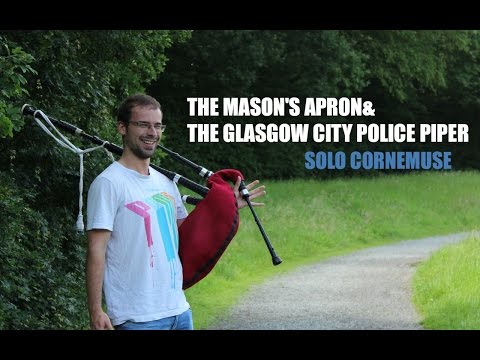 THE MASON'S APRON & THE GLASGOW CITY POLICE PIPER (solo cornemuse)
