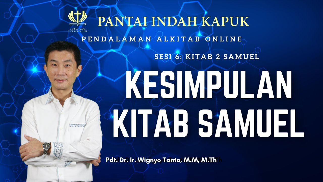 Kitab 2 Samuel (Sesi 6) – Kesimpulan – Pdt. Dr. Ir. Wignyo Tanto, M.M, M.Th