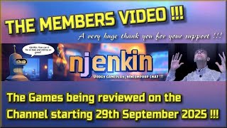 The Members Video !!!  The Games being reviewed on the Channel starting 29th September 2025 !!!