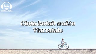 Download lagu Cinta butuh waktu - Vierratale (Lirik Lagu) mp3