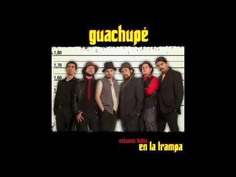Guachupé - Estamos todos en la trampa