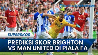 Prediksi Skor Brighton Vs Manchester United di Piala FA: Dilandai Badai Cedera, Setan Merah Cemas!