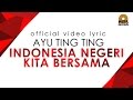 Ayu Ting Ting - Indonesia Negeri Kita Bersama (Video Lirik)