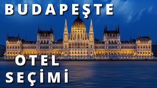 BUDAPEŞTE OTEL SEÇİMİ | HOTELS IN BUDAPEST 2022 | Budapeşte Otel Önerileri