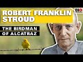 Robert Franklin Stroud The Birdman Of Alcatraz