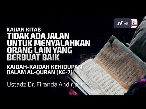 Kaidah Kehidupan Dalam Al-Quran #7 - Tidak Menyalahkan Orang Lain - Ust. Dr. Firanda Andirja MA