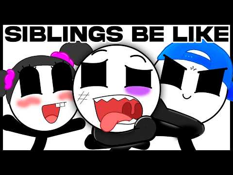 Siblings Be Like