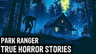 TRUE Terrifying Park Ranger Horror Stories (Dogman, Sasquatch, Wendigo,Deep Woods,Creepy)