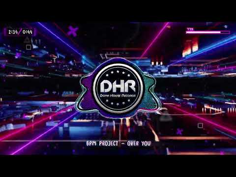 BPM Project - Over You - DHR