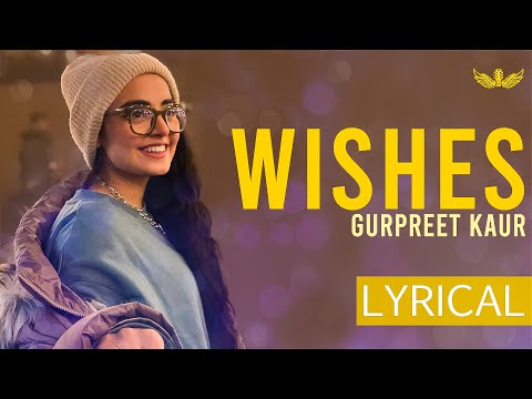 Wishes | Gurpreet Kaur | Cover | Sangeet LYRICS