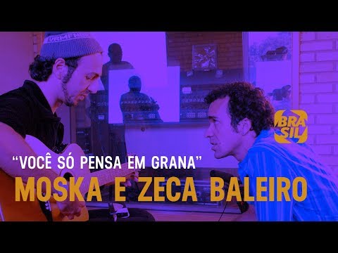 Moska e Zeca Baleiro - "Você Só Pensa Em Grana" | Zoombido