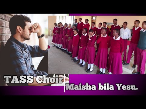 Maisha bila Yesu  |  TASS Choir.