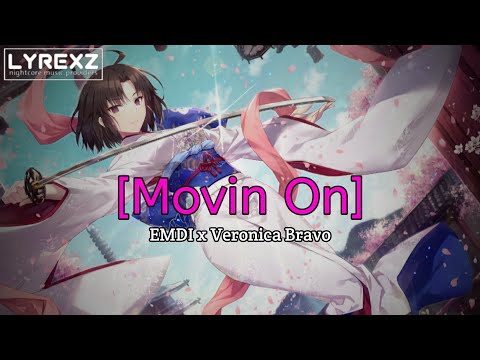 Nightcore - Movin On (EMDI x Veronica Bravo)